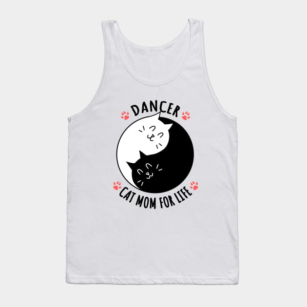 Dancer Cat Mom For Life Quote Tank Top by jeric020290